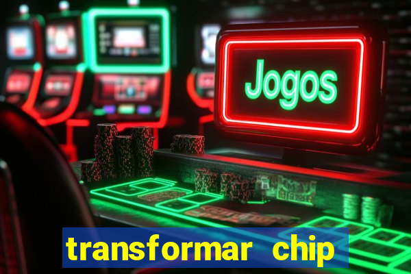 transformar chip tim em esim